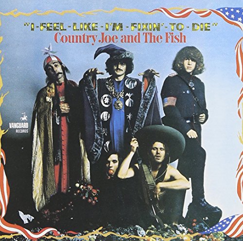 Country Joe And The Fish – I Feel Like I’m Fixin’ To Die