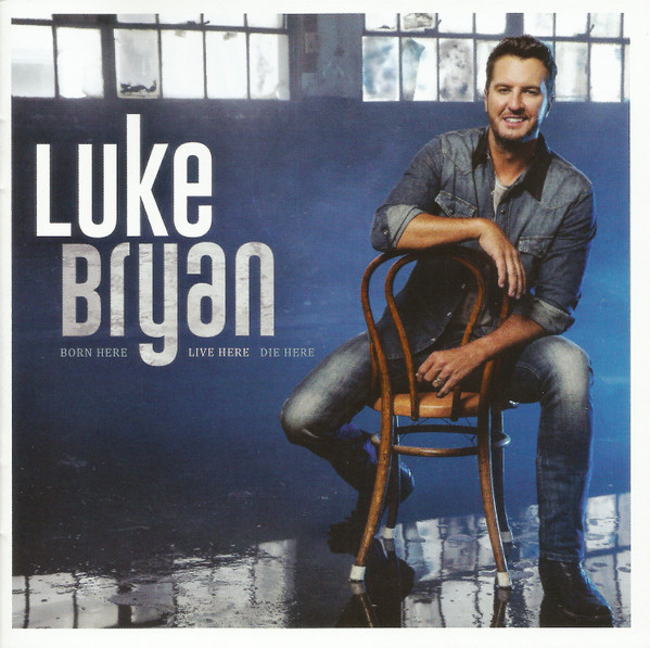 Luke Bryan – Born Here Live Here Die Here
