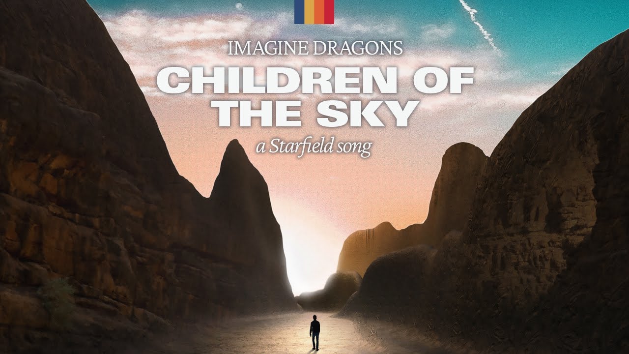 Imagine Dragons - Children of the Sky (a Starfield song): World Fly Through