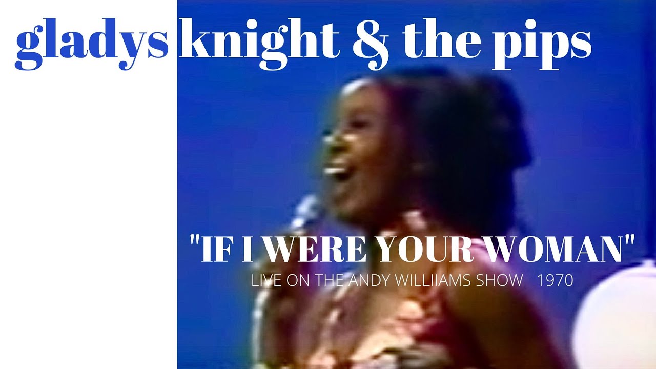 Gladys Knight & The Pips "If I Were Your Woman" (1970)